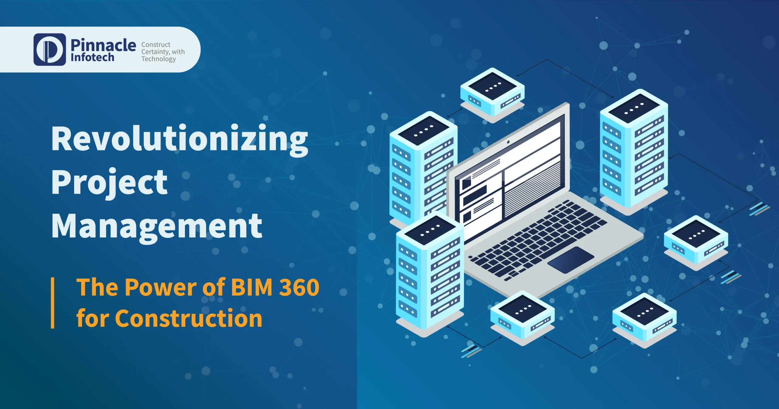 Isometric illustration of laptops connected to documents and building models with text ‘Revolutionizing Project Management - The Power of BIM 360 for Construction’ by Pinnacle Infotech