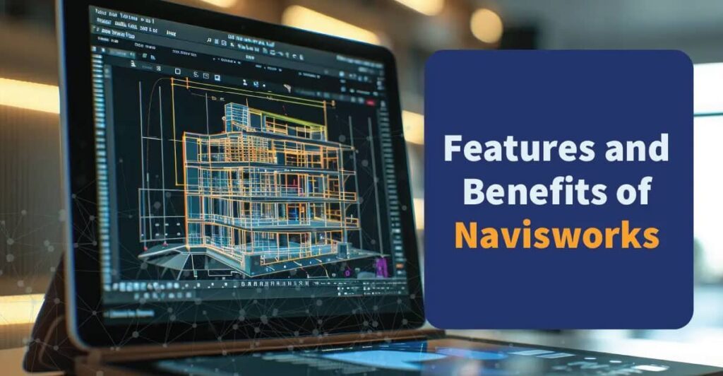 Benefits of Autodesk Navisworks
