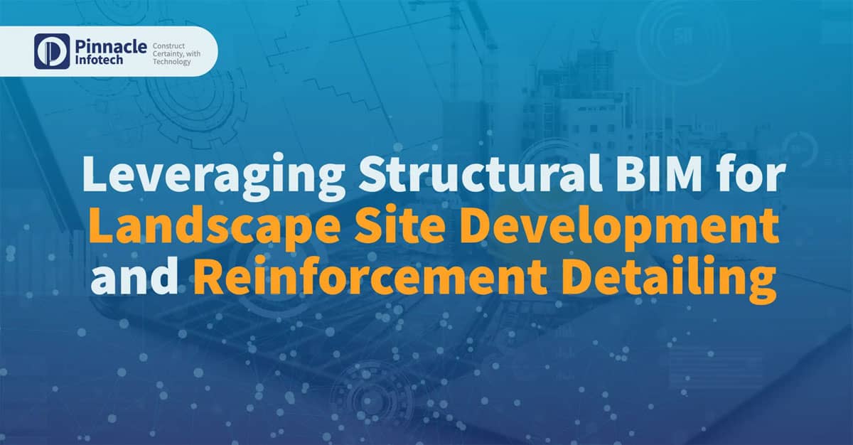 Leveraging Structural BIM for Landscape Site Development and Reinforcement Detailing