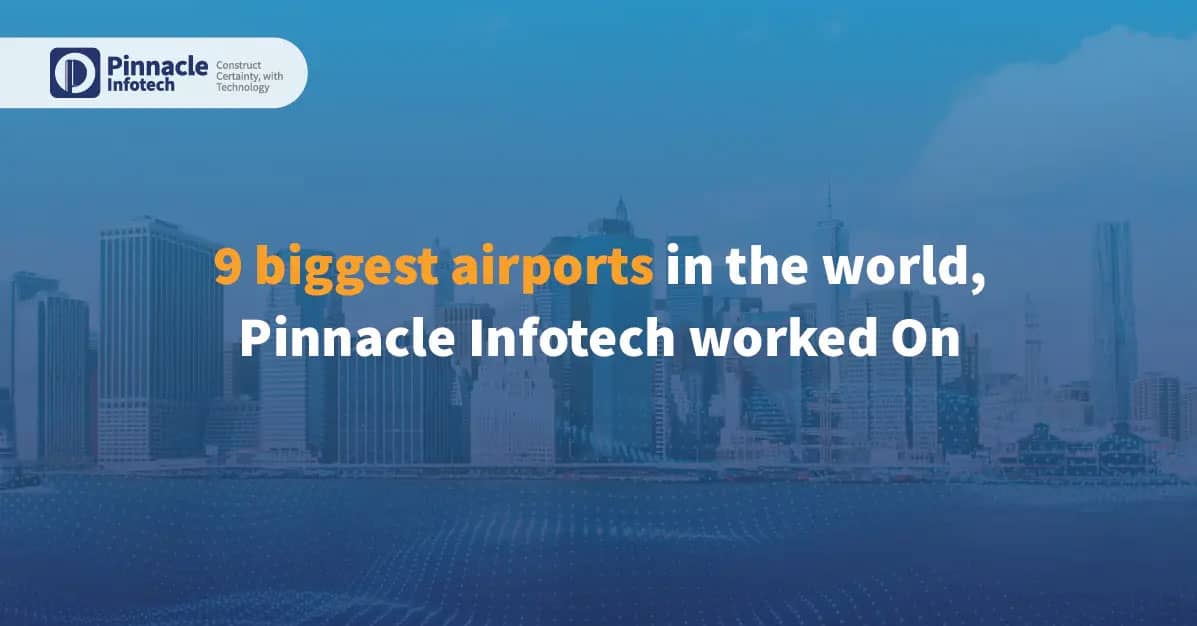 9 biggest airports in the world, Pinnacle Infotech worked On