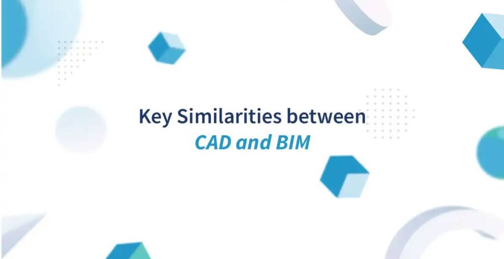 Key Similarities between CAD and BIM