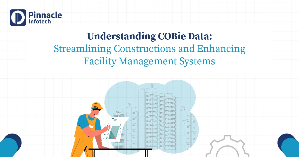 Understanding COBIE Data Streamlining Constructions and Enhancing Facility Management Systems