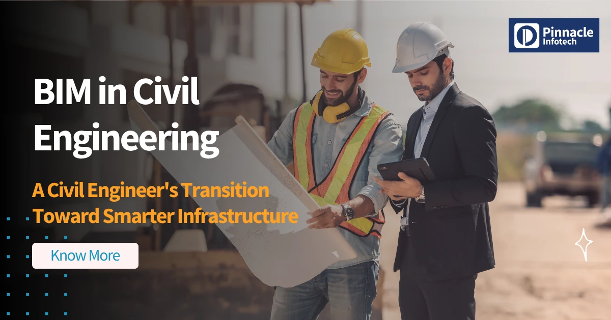 BIM in Civil Engineering_ A Civil Engineer's Transition Toward Smarter Infrastructure