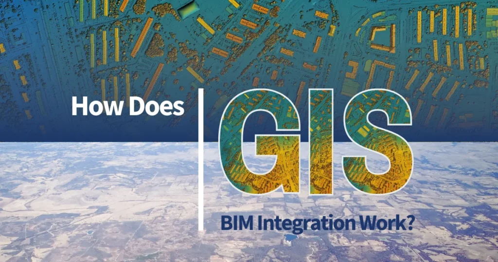 How Does GIS BIM Integration Work