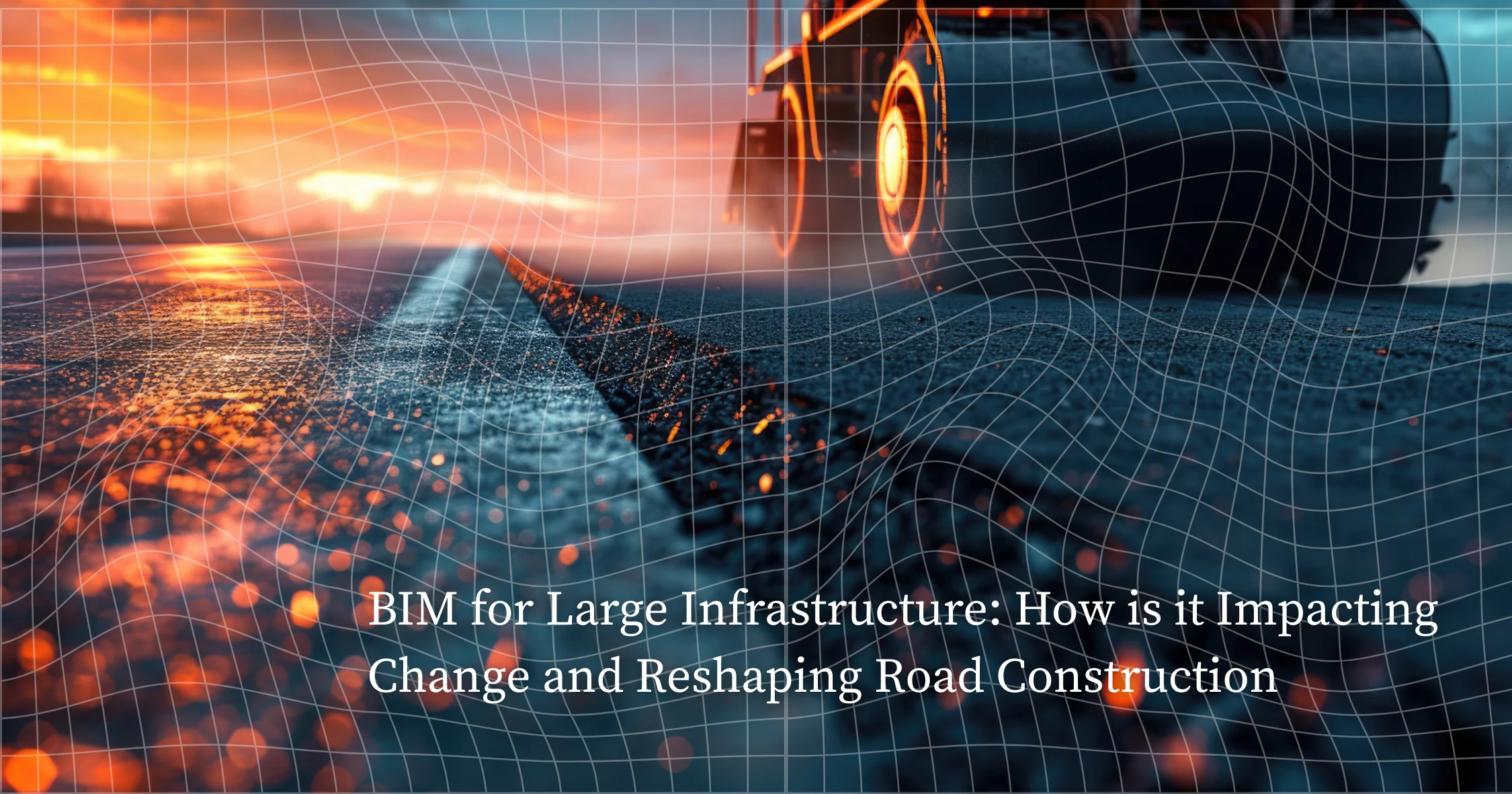 BIM-for-Large-Infrastructure-How-is-it-Impacting-Change-and-Reshaping-Road-Construction