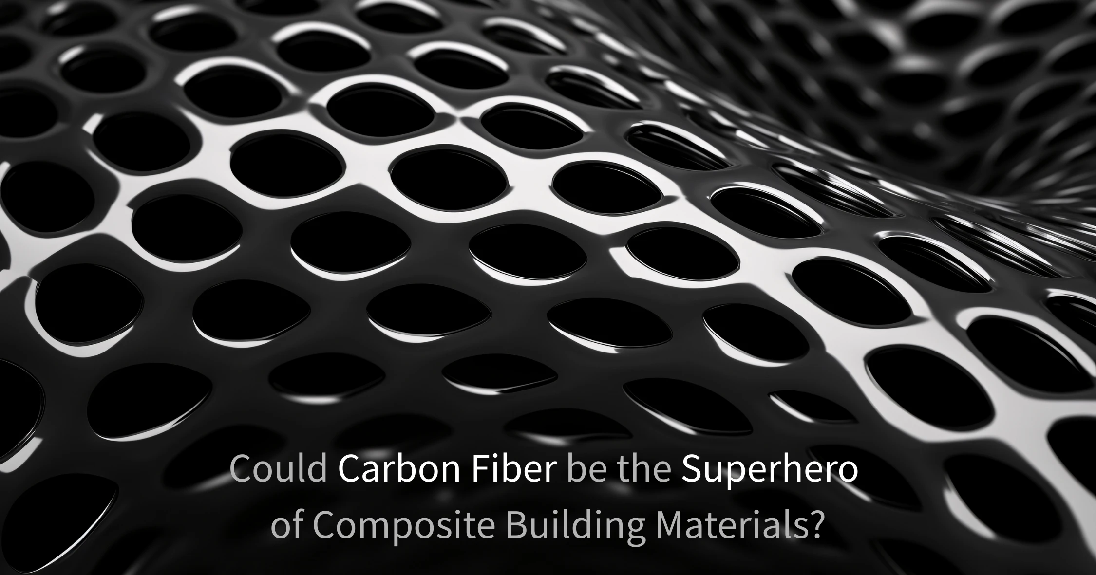 Could Carbon Fiber be the Superhero of Composite Building Materials