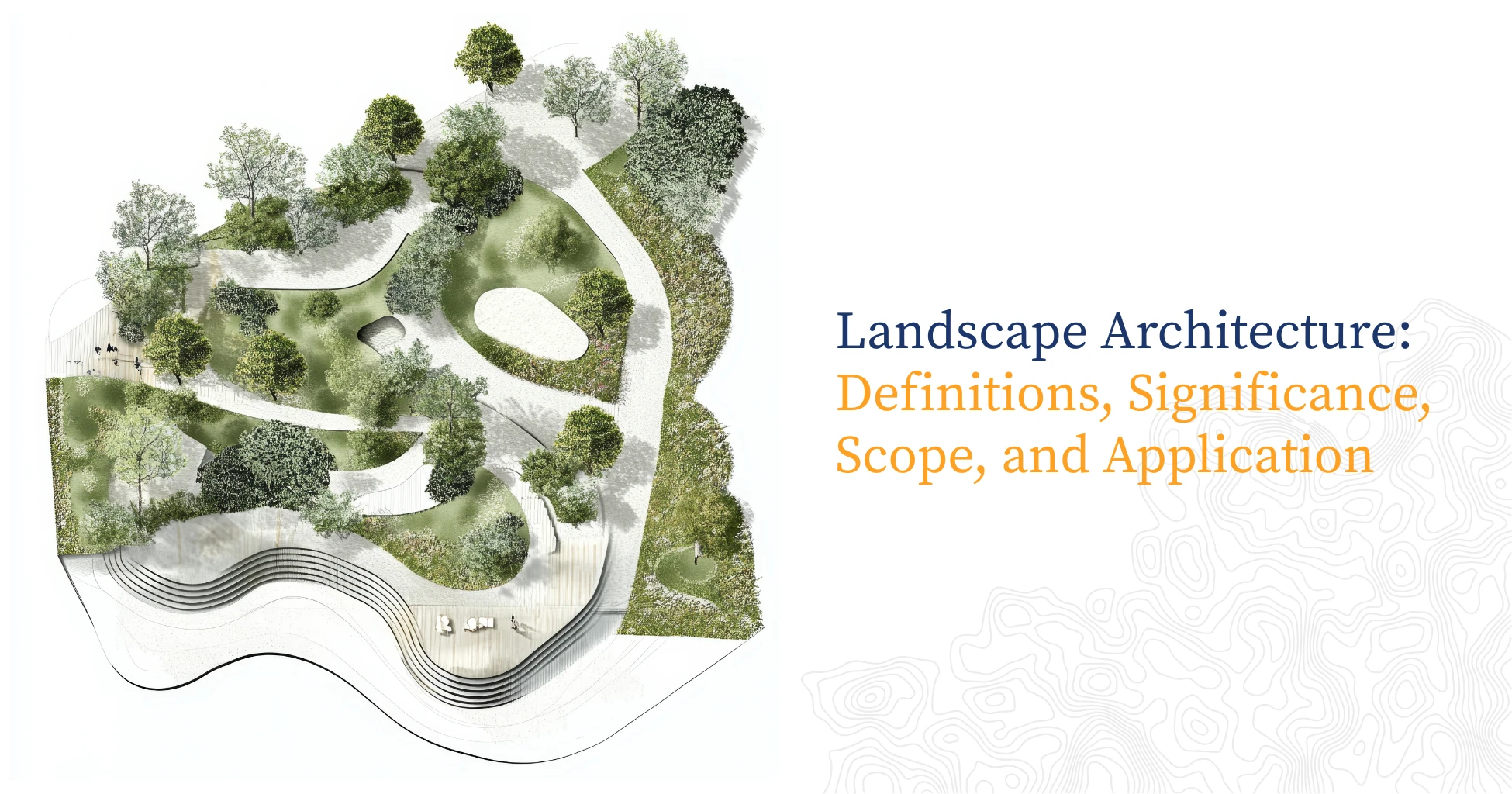 Landscape Architecture_ Definitions, Significance, Scope, and Application