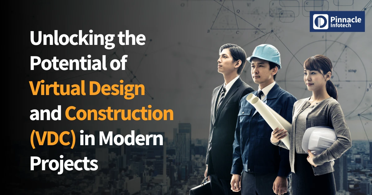 Unlocking the Potential of Virtual Design and Construction (VDC) in Modern Projects