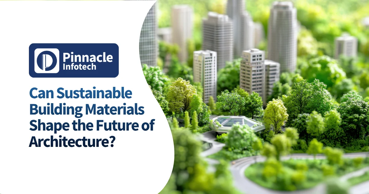 Can Sustainable Building Materials Shape the Future of Architecture