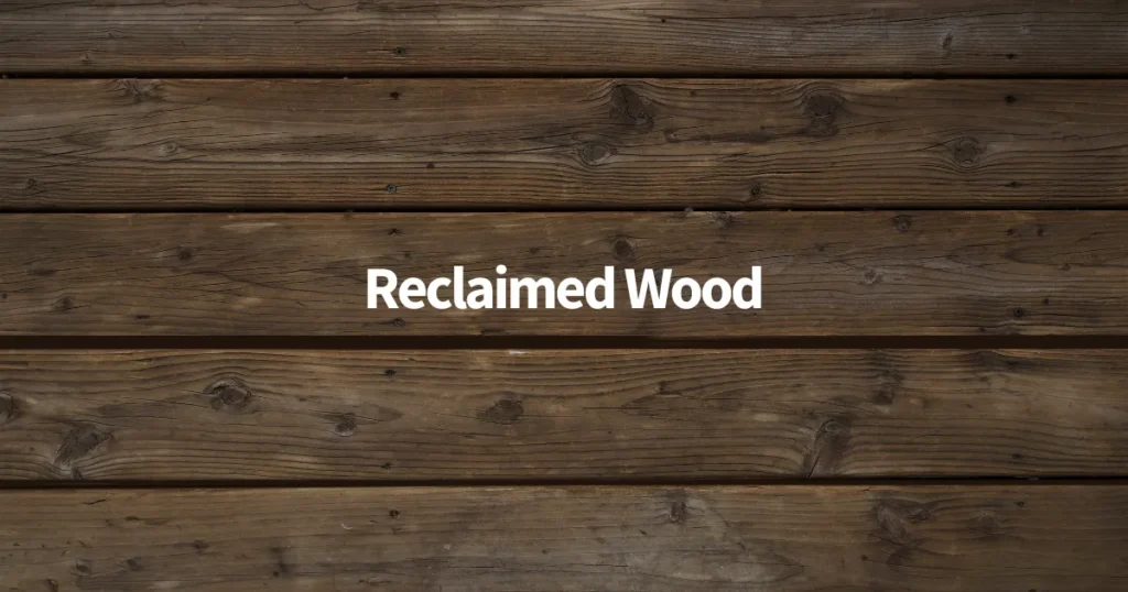 Reclaimed Wood