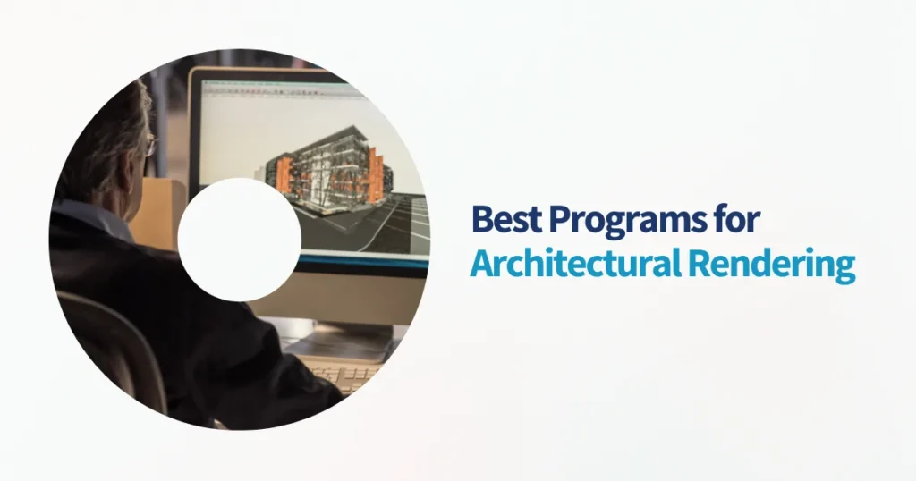 Best Programs for Architectural Rendering