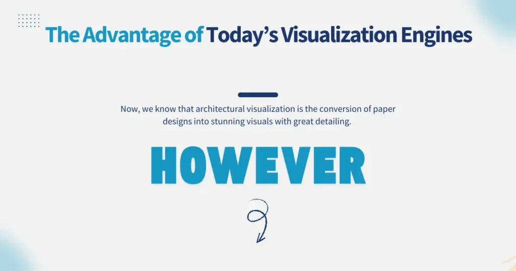 The Advantage of Today’s Visualization Engines