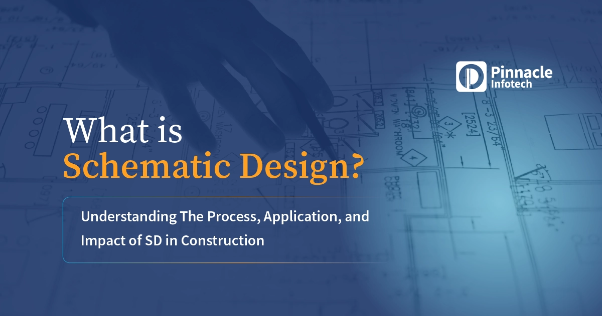 What is Schematic Design Understanding The Process, Application, and Impact of SD in Construction