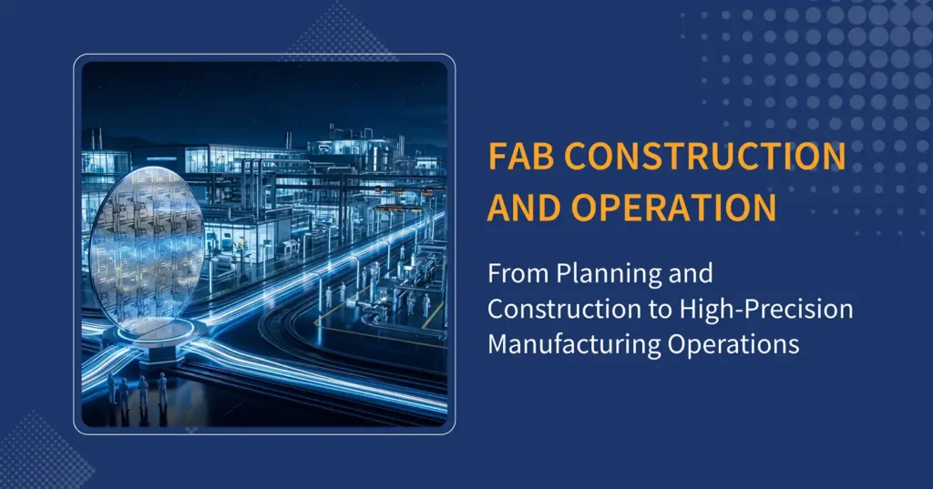 Fab Construction and Operation
